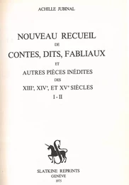 Nouveau recueil de contes, dits, fabliaux et autres pièces inédites des XIIe, XIVe et XVe siècles