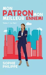 Mon patron mon meilleur ennemi - tome 1 - le Pari