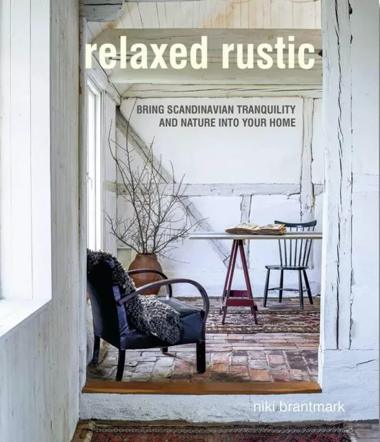 RELAXED RUSTIC -  Niki Brantmark - CICO BOOKS