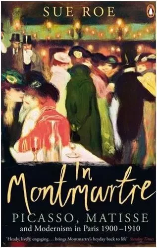 In Montmartre Picasso Matisse and Modernism in Paris 1900-1910 (Paperback) /anglais -  ROE SUE - PENGUIN UK