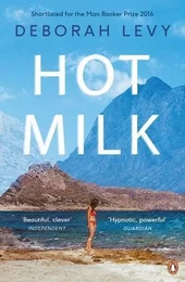 Deborah Levy Hot Milk /anglais