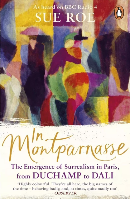 In Montparnasse The Emergence of Surrealism in Paris, from Duchamp to Dali (Paperback) /anglais -  ROE SUE - PENGUIN UK