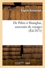 De Pékin à Shanghaï, souvenirs de voyages