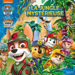 La Pat' Patrouille - Jungle Pups - La jungle mystérieuse