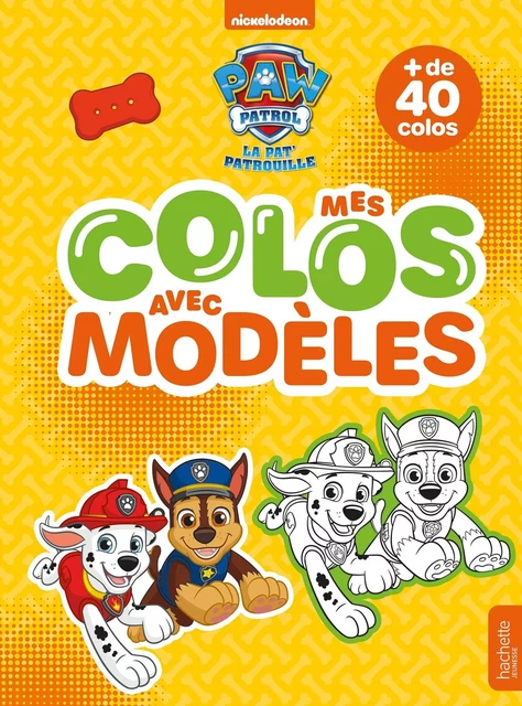 La Pat' Patrouille - Mes colos avec modèles -  Nickelodeon - HACHETTE JEUN.