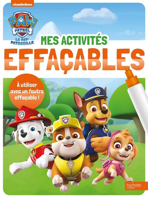 La Pat' Patrouille - Mes activités effaçables -  Nickelodeon - HACHETTE JEUN.