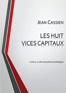 LES HUIT VICES CAPITAUX: Livres 5-12 des Institutions cénobitiques -  JEAN CASSIEN - LULU