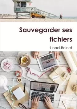 Sauvegarder ses fichiers - Lionel Bolnet - LULU