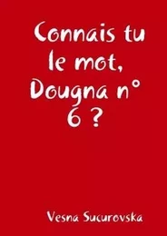 Connais tu le mot, Dougna n°6?