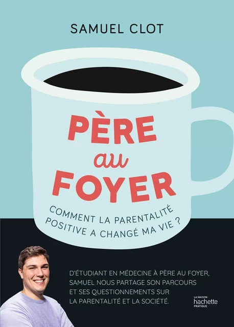 Père au foyer - Samuel Clot - HACHETTE PRAT