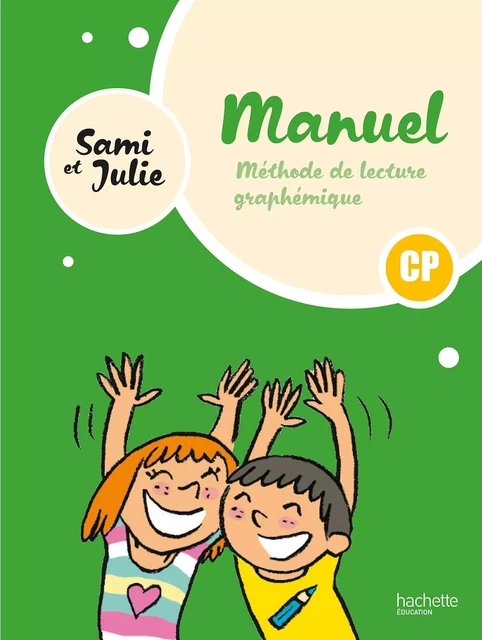 Sami et Julie - Méthode de lecture CP - Livre élève - Ed. 2024 - Delphine Grasset, Catherine Péronnet, Géraldine Le Gaouyat-Le Sage, Emmanuel Lacroix, Marc Boudot - HACHETTE EDUC