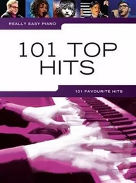 REALLY EASY PIANO: 101 TOP HITS PIANO