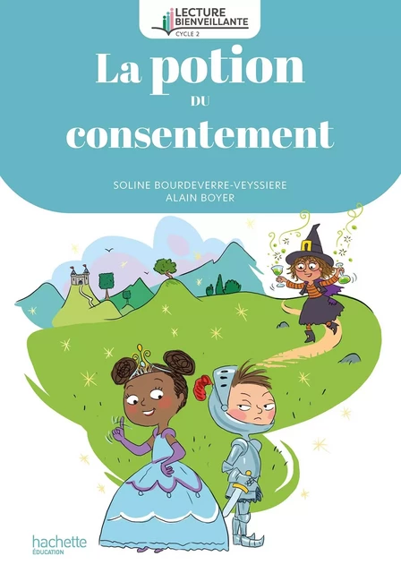 Lecture bienveillante cycle 2 La potion du consentement - Album 2 - Ed. 2024 - Soline Bourdeverre-Veyssiere - HACHETTE EDUC