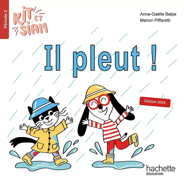 Kit et Siam CP - Il pleut - Album 2 - Ed. 2024 - Françoise Clairet, Emilie Martin, Camille Jullien - HACHETTE EDUC