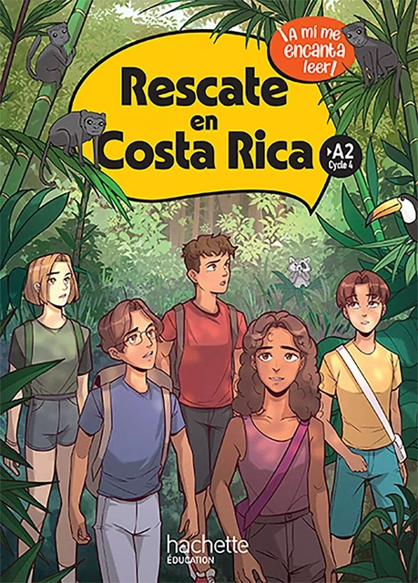 Rescate en Costa Rica Cycle 4 >A2 - Livre élève - Ed. 2024 - Anthony Straub, Sergio López, Delphine Palazon, Florence Touya - HACHETTE EDUC