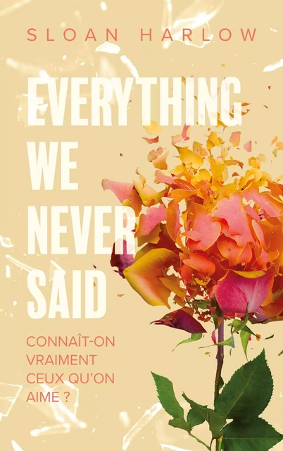 Everything we never said - Connaît-on vraiment ceux qu'on aime ? - Sloan Harlow - HACHETTE ROMANS