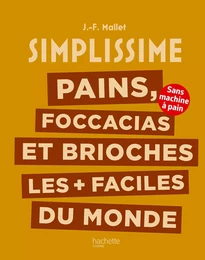 Pains, foccacias et brioches les + faciles du monde