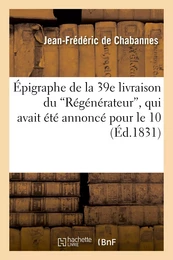 Épigraphe de la 39e livraison du "Régénérateur", qui avait été annoncé pour le 10