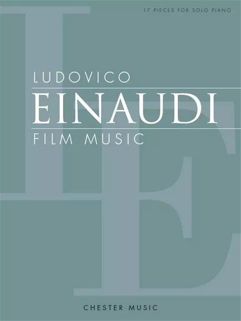 LUDOVICO EINAUDI : FILM MUSIC - 17 PIECES FOR SOLO PIANO -  LUDOVICO EINAUDI - CHESTER MUSIC