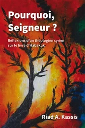 Pourquoi, Seigneur ? Réflexions d’un théologien syrien sur le livre d’Habakuk