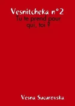 Vesnitcheka n°2 : Tu te prend pour qui, toi? - Vesna Sucurovska - LULU