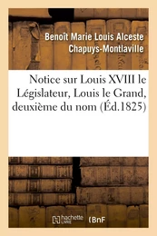 Notice sur Louis XVIII le Législateur, Louis le Grand, deuxième du nom