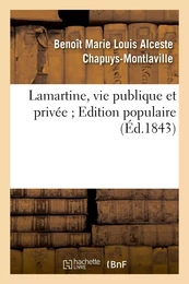 Lamartine, vie publique et privée. Edition populaire