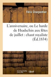 L'anniversaire, ou Le barde de Hradschin aux fêtes de juillet : chant royaliste