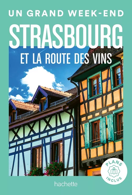 Strasbourg et la route des vins Guide Un Grand Week-end -  Collectif - HACHETTE TOURI