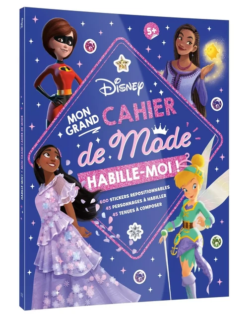 DISNEY - Habille-moi ! Mon Grand cahier de Mode - 600 autocollants -  - DISNEY HACHETTE