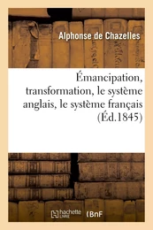 Émancipation, transformation, le système anglais, le système français, mémoire adressé