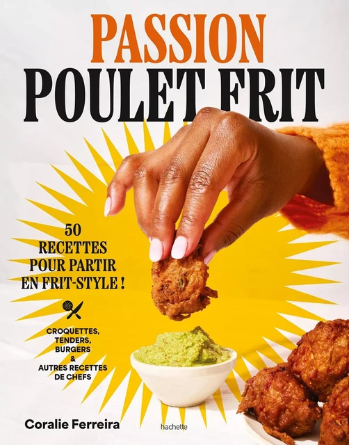 Passion poulet frit - Coralie Ferreira - HACHETTE PRAT