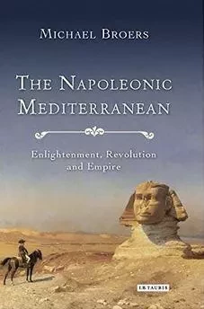 The Napoleonic Mediterranean /anglais -  BROERS MICHAEL - TAURIS