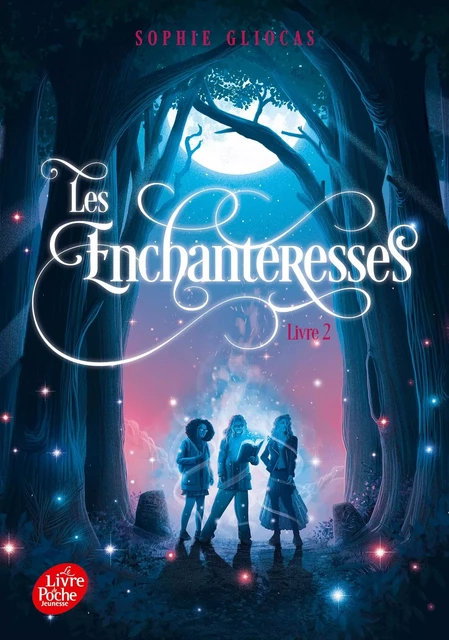 Les Enchanteresses - Tome 2 - Sophie Gliocas - POCHE JEUNESSE