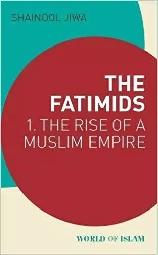 The Fatimids Vol 1 The Rise of a Muslim Empire /anglais -  JIWA SHAINOOL - TAURIS