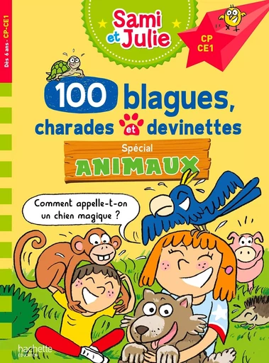 Sami et Julie - 100 blagues, charades et devinettes Spécial Animaux CP-CE1 - Aurore MEYER - HACHETTE EDUC