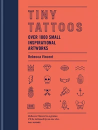 Tiny Tattoos 1000 Small Inspirational Artworks /anglais