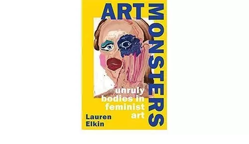 Art Monsters : Unruly Bodies in Feminist Art (Hardback) /anglais -  ELKIN LAUREN - PENGUIN UK