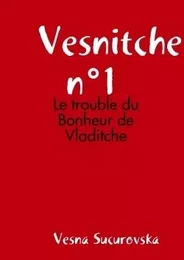 Vesnitche n°1 : Le trouble du Bonheur de Vladitche