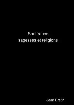 Souffrance, sagesses et religions - Jean Bretin - LULU