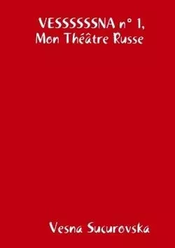 VESSSSSSNA n° 1, Mon Théâtre Russe - Vesna Sucurovska - LULU