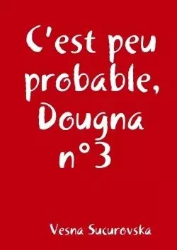 C'est peu probable, Dougna n°3 - Vesna Sucurovska - LULU