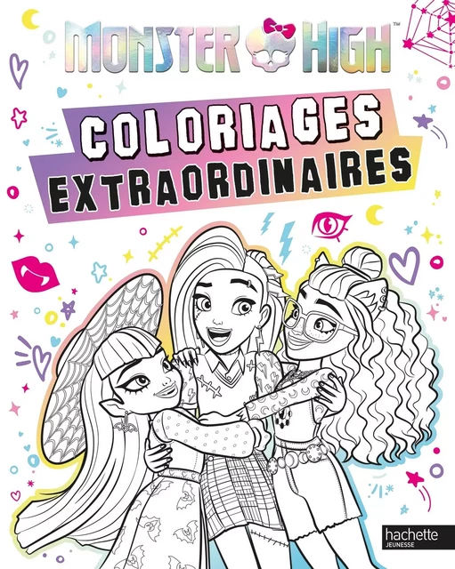 Monster High - Coloriages extraordinaires -  Mattel - HACHETTE JEUN.