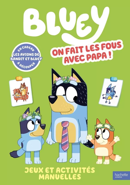 Bluey - On fait les fous avec Papa - Livre d'activités -  BBC Studios - Ladybird Books Ltd - HACHETTE JEUN.