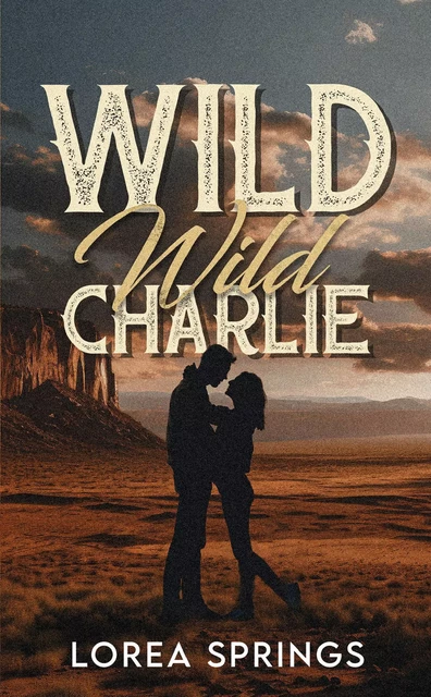 Wild Wild Charlie - Lorea Springs - HACHETTE HLAB