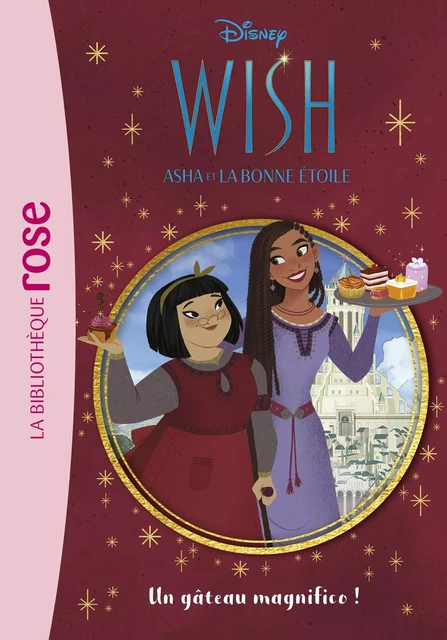 Wish, Asha et la bonne étoile 03 - Un gâteau magnifico ! -  Walt Disney company - HACHETTE JEUN.