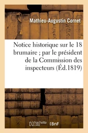 Notice historique sur le 18 brumaire par le président de la Commission des inspecteurs du Conseil