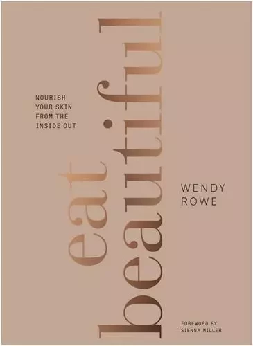 Eat Beautiful /anglais -  WENDY ROWE - RANDOM HOUSE UK