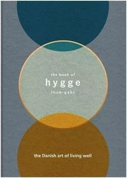 The Book of Hygge : The Danish Art of Living Well /anglais