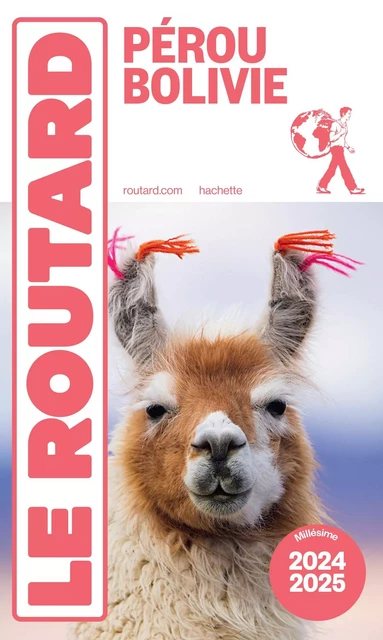 Guide du Routard Pérou, Bolivie 2024/25 -  Collectif - HACHETTE TOURI